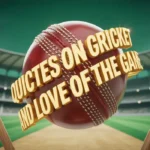 quotes-on-cricket-and-love-of-the-game