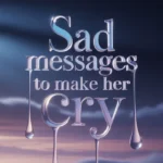 deep-sad-messages-to-make-her-cry