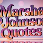 marsha-p-johnson-quotes